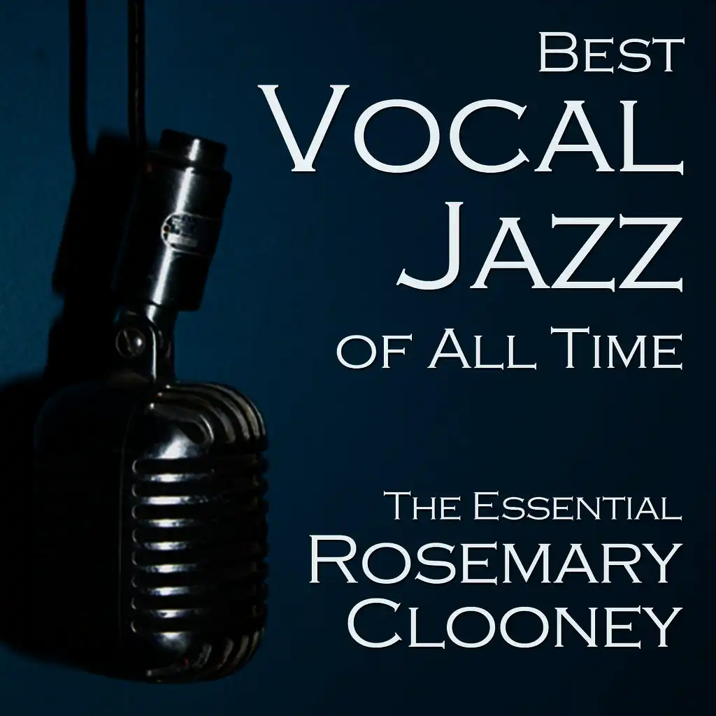 Best Vocal Jazz of All Time: The Essential Rosemary Clooney