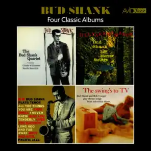 Four Classic Albums (The Bud Shank Quartet Featuring Claude Williamson / The Swing's to Tv / Bud Shank Plays Tenor / I'll Take Romance) [Remastered]