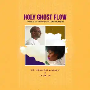 Holy Ghost Flow : Songs of Prophetic Encounter