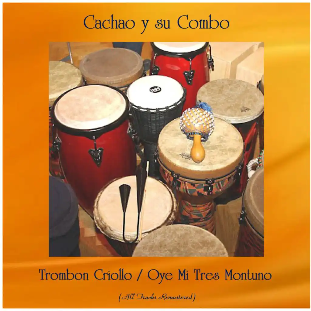 Trombon Criollo / Oye Mi Tres Montuno (All Tracks Remastered)