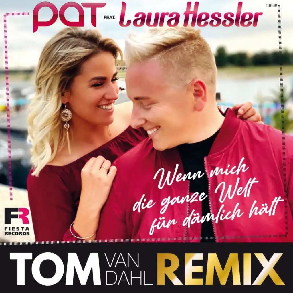 Wenn mich die ganze Welt für dämlich hält (Tom van Dahl Remix) [feat. Laura Hessler]