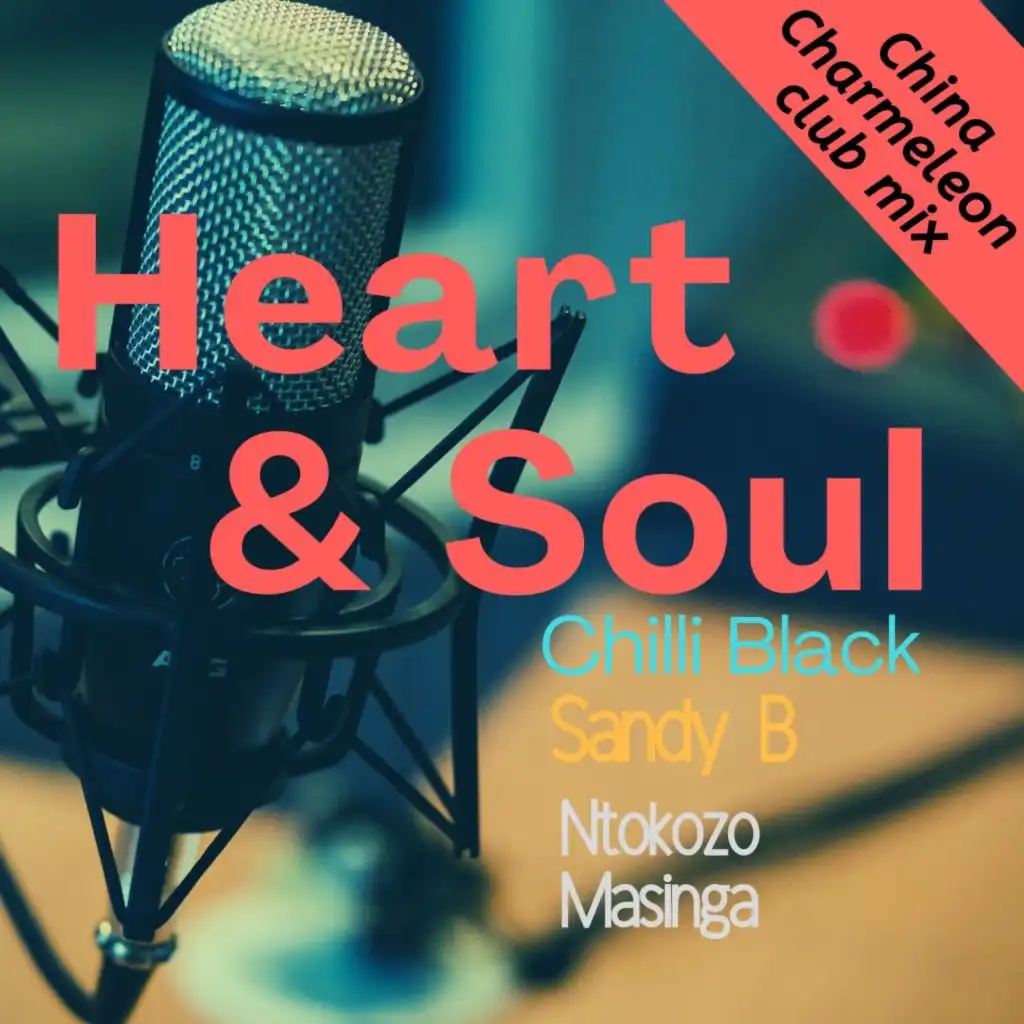 Heart & Soul (China Charmeleon Club Mix) [feat. Sandy B & Ntokozo Masinga]