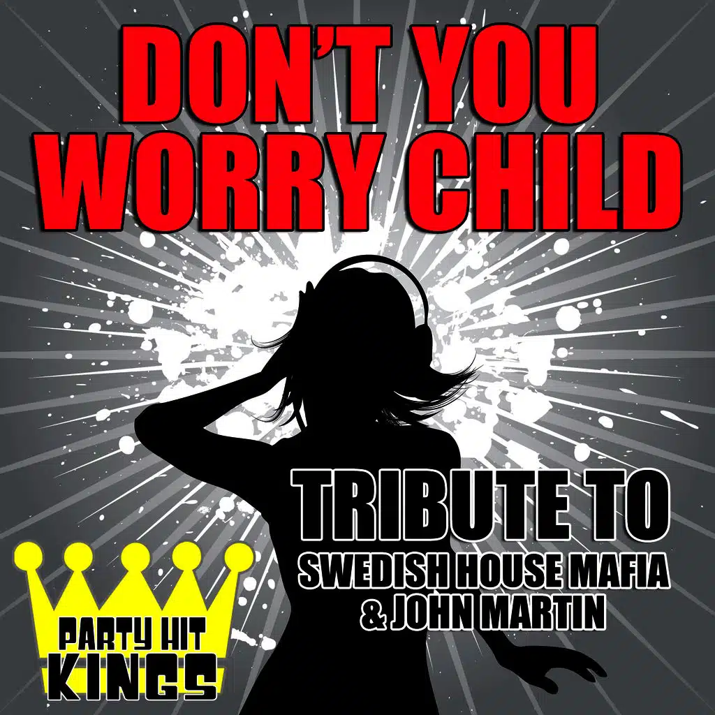 Don't You Worry Child (Tribute to Swedish House Mafia & John Martin)