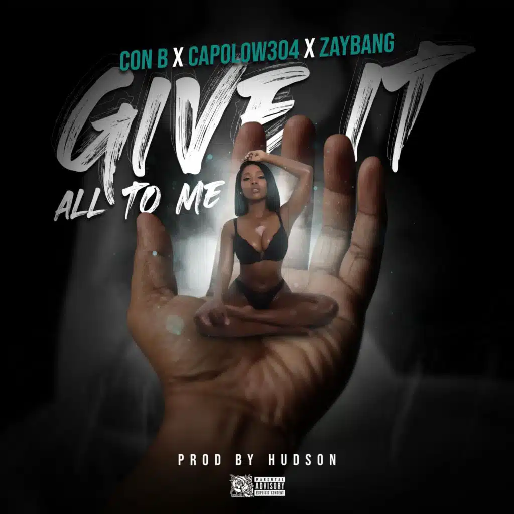 Give It All to Me (feat. Capolow & Zaybang)