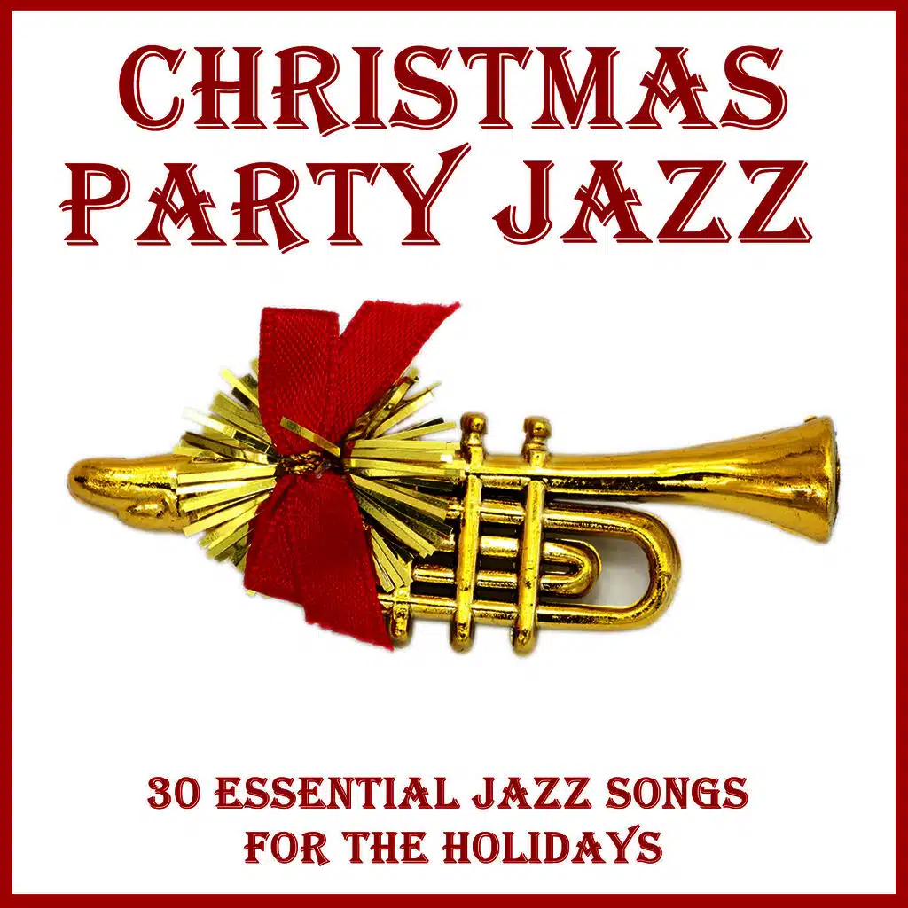 Christmas Party Jazz: 30 Essential Jazz Songs for the Holidays