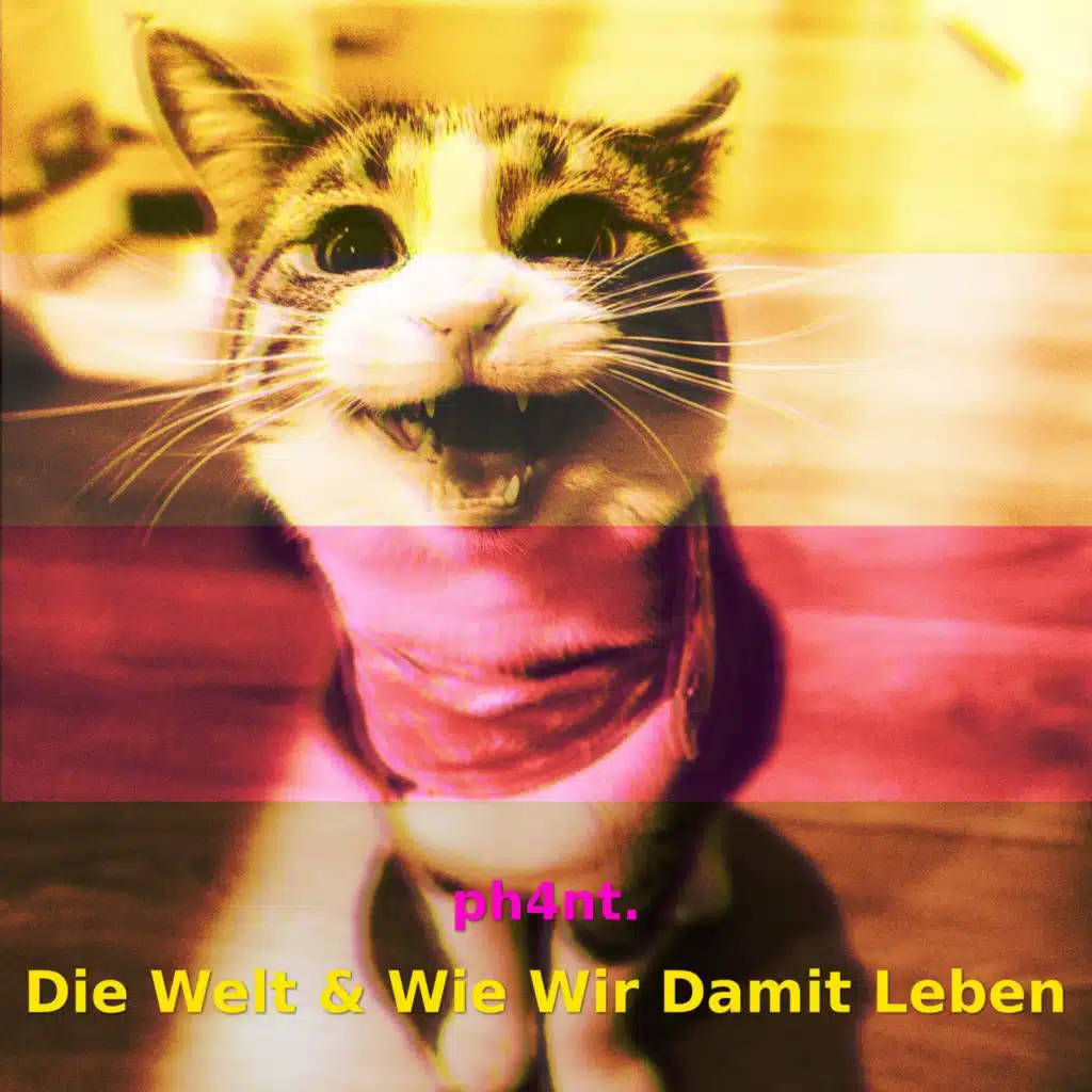Die Welt & Wie Wir Damit Leben