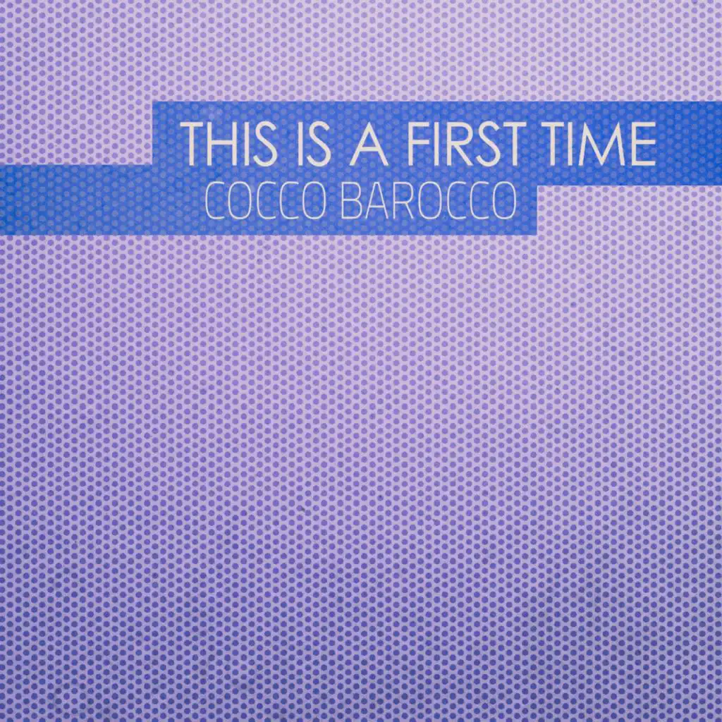 This Is a First Time (Cocco Barocco Dub)