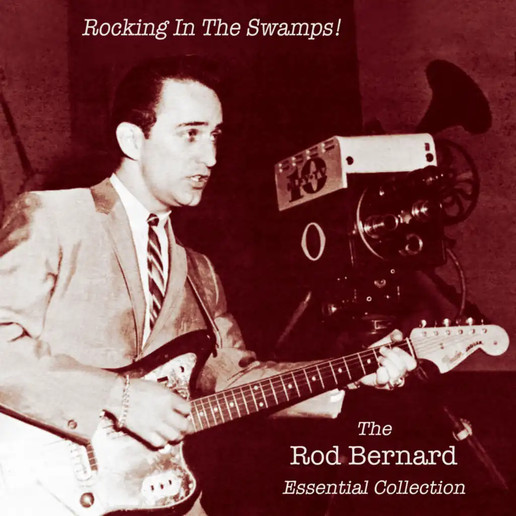 Rocking in the Swamps! The Rod Bernard Essential Collection