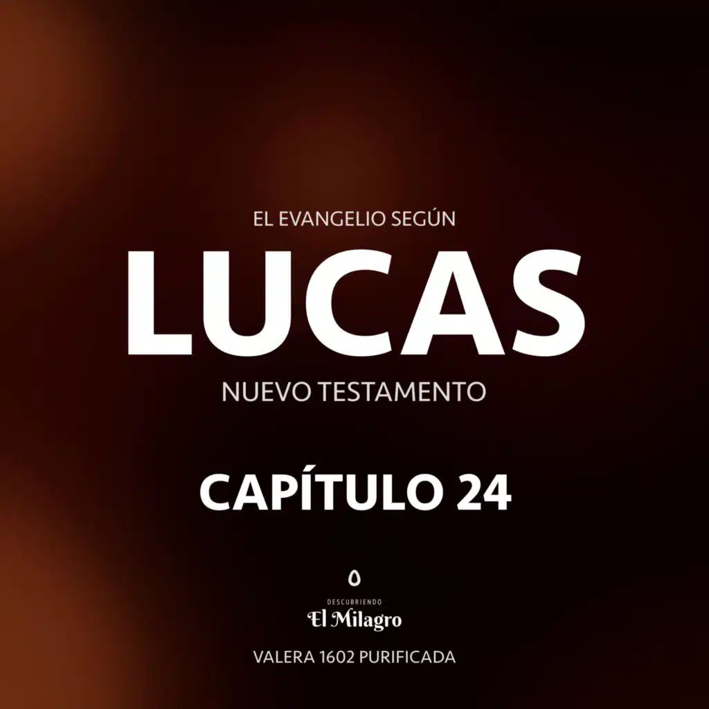 El Evangelio Según Lucas Capítulo 24 (Nuevo Testamento Valera 1602)