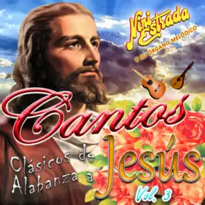 Cantos Clásicos de Alabanza a Jesús (Vol. 3)