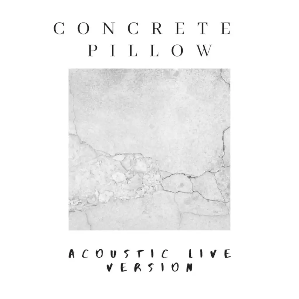 Concrete Pillow (Acoustic Live Version)