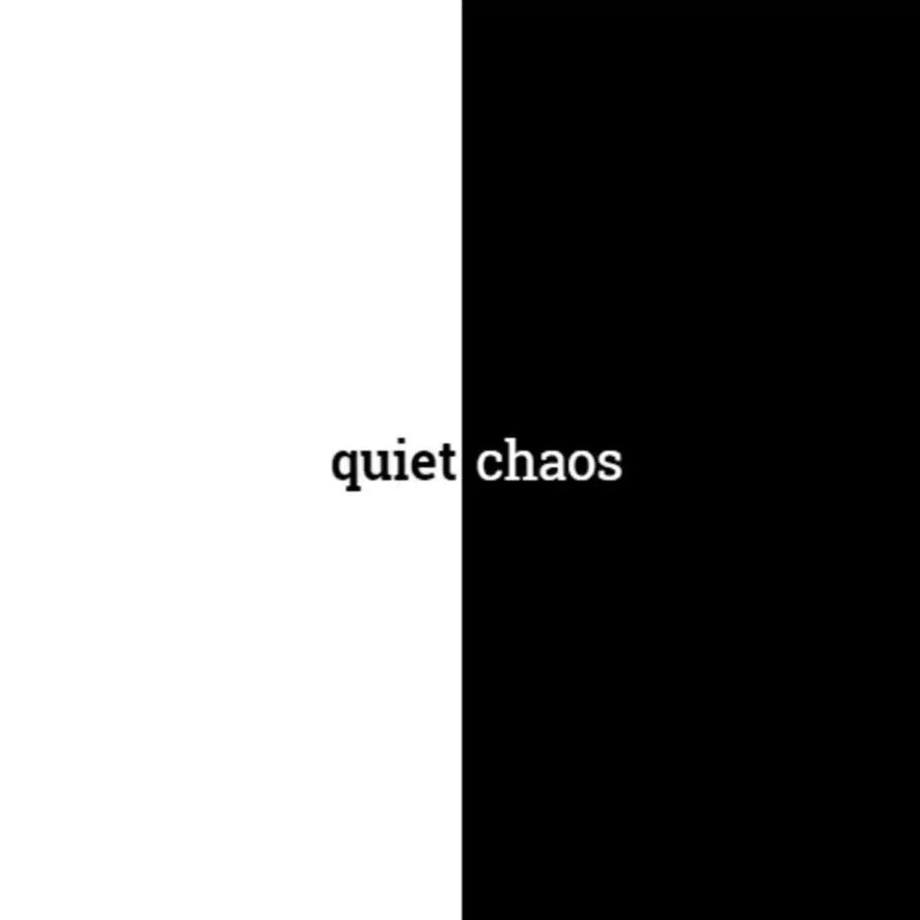 quiet chaos