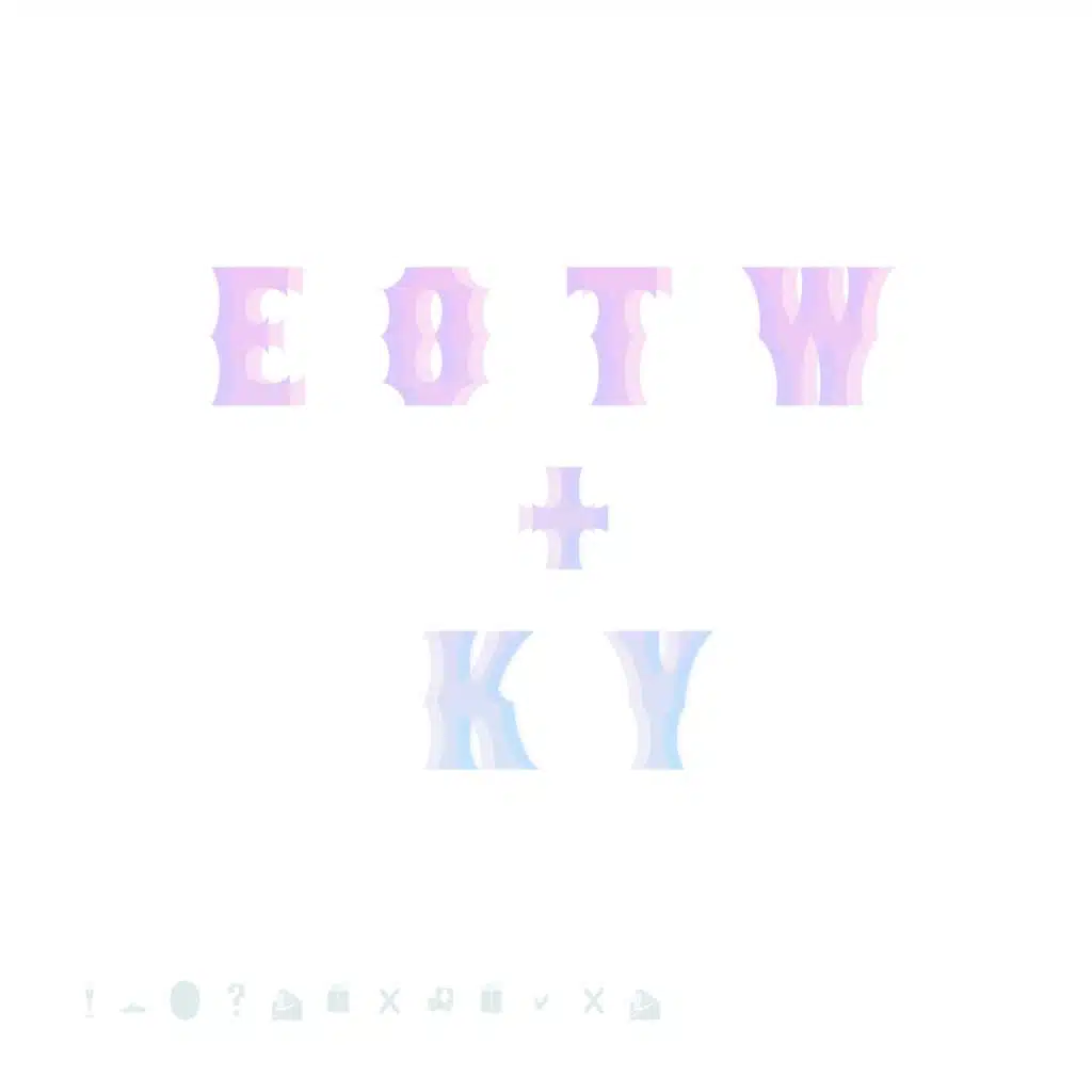 Eotw + KY
