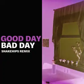 Good Day Bad Day (Snakehips Remix)