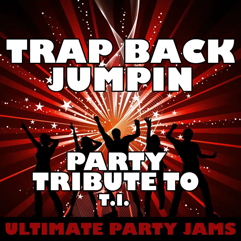Trap Back Jumpin (Party Tribute to T.I.)