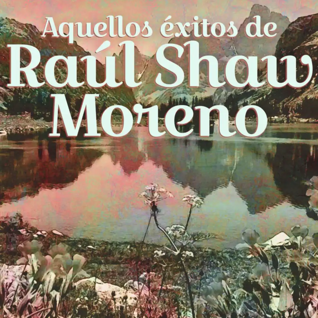 Aquellos Éxitos de Raúl Shaw Moreno