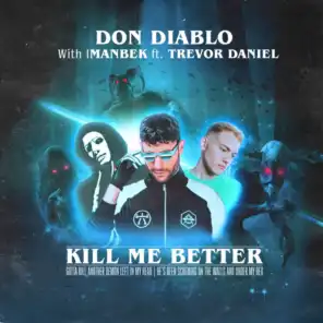 Kill Me Better (feat. Trevor Daniel)