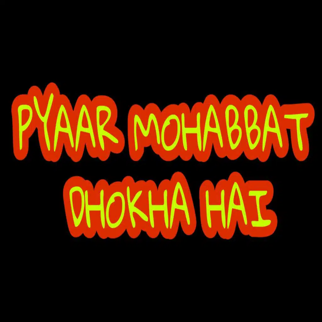 Pyaar Mohabbat Dhokha Hai (feat. D-jazz)