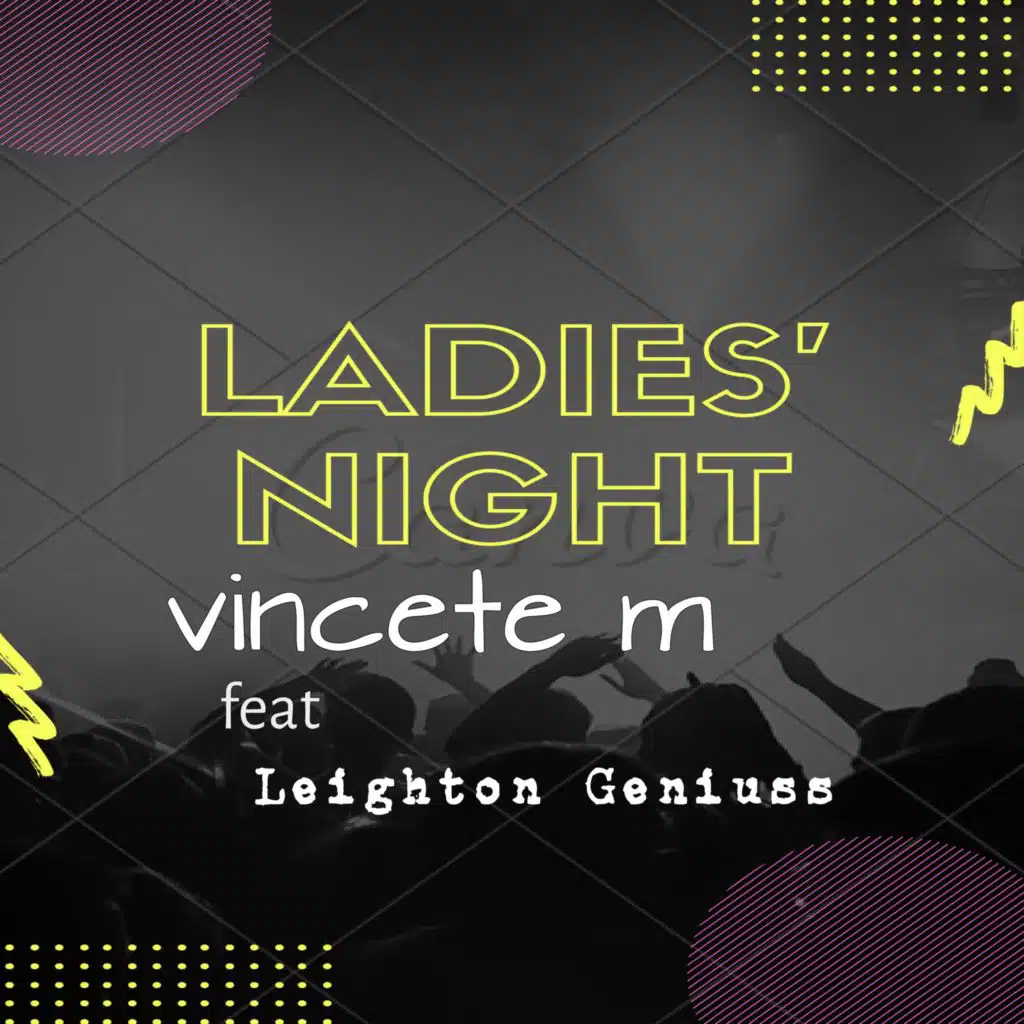 Ladies Night (feat. T-Shirt & Leighton Geniuss)