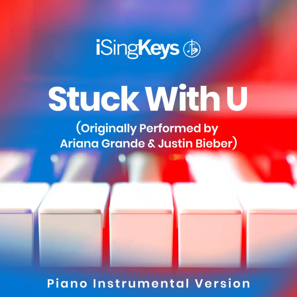 Stuck with U (Originally Performed by Ariana Grande & Justin Bieber) (Piano Instrumental Version)