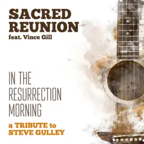 In the Resurrection Morning (feat. Vince Gill, Barry Abernathy, Mark Wheeler, Doyle Lawson, Tim Stafford, Phil Leadbetter, Jim VanCleve & Jason Moore)