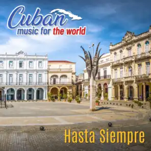 Cuban Music For The World - Hasta Siempre