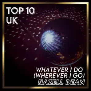 Whatever I Do (Wherever I Go) (UK Chart Top 40 - No. 4)
