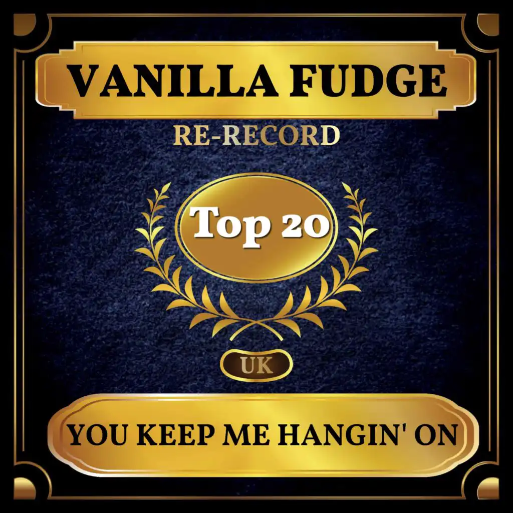 You Keep Me Hangin' On (UK Chart Top 40 - No. 18)