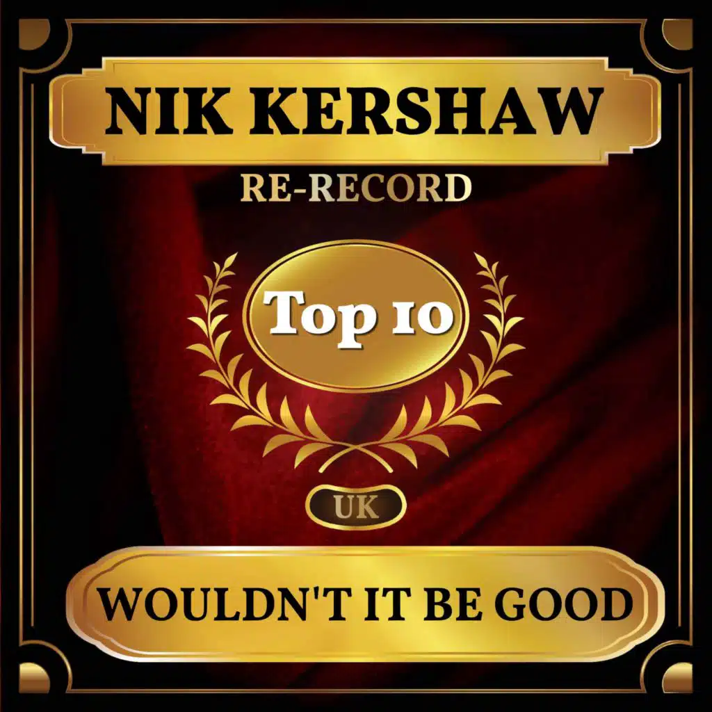 Wouldn't It Be Good (UK Chart Top 40 - No. 4)