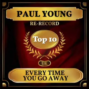 Every Time You Go Away (UK Chart Top 40 - No. 4)