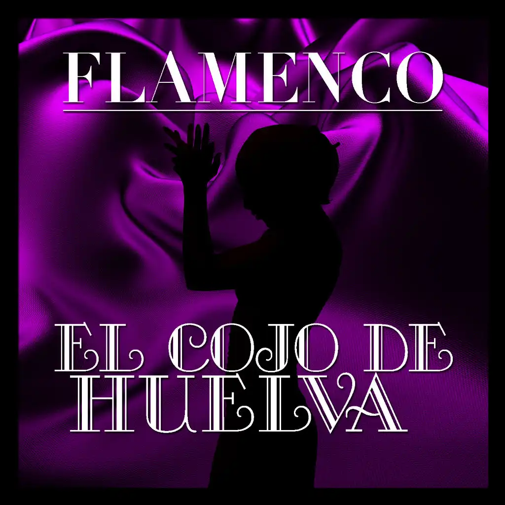 Flamenco: El Cojo de Huelva
