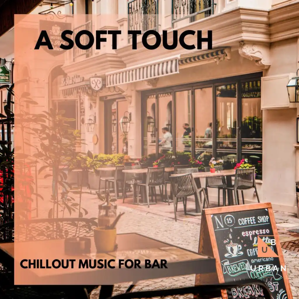 A Soft Touch - Chillout Music For Bar