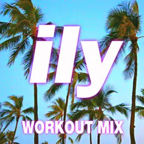 Ily (I Love You Baby) (Workout Mix)