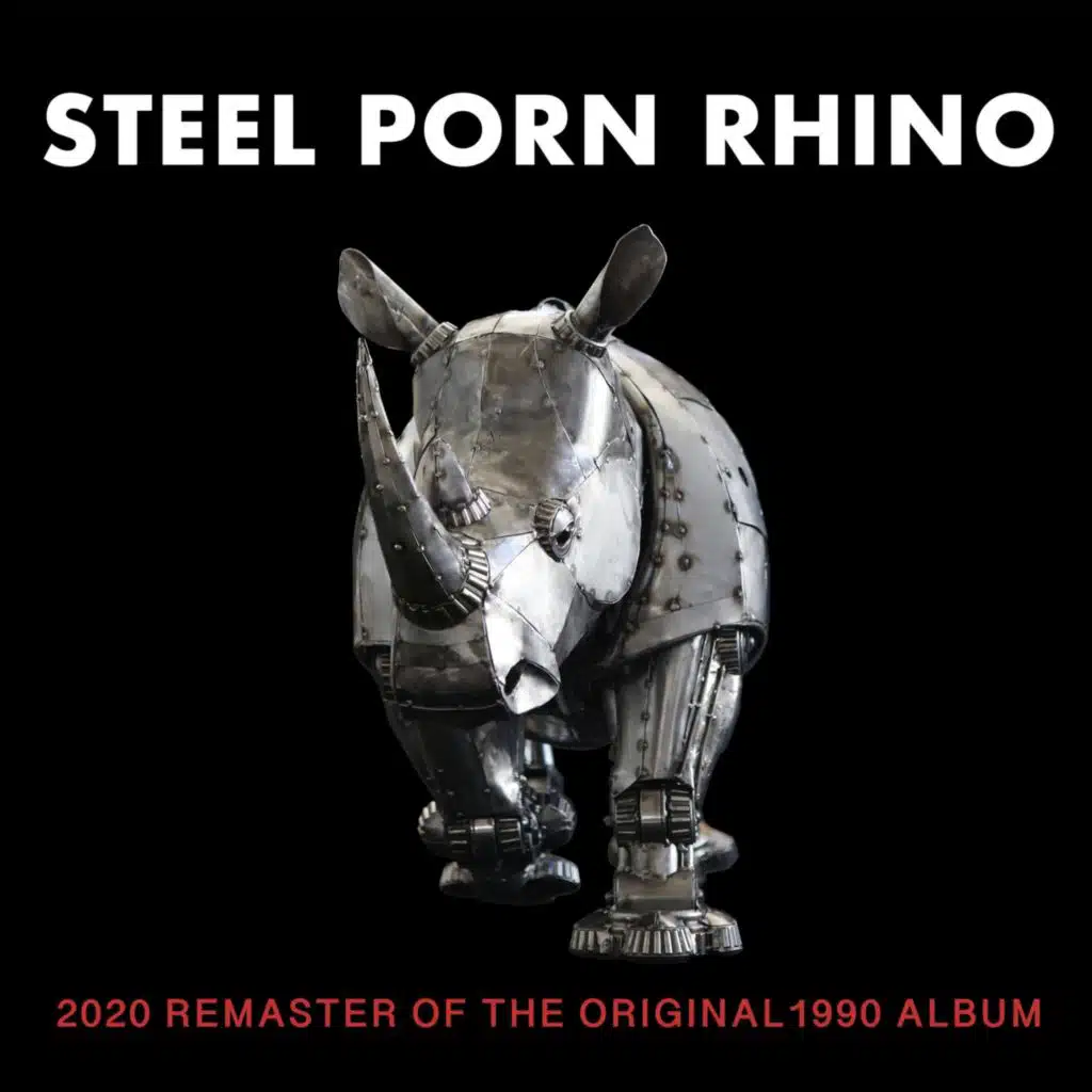 Steel Porn Rhino (2020 Remaster)