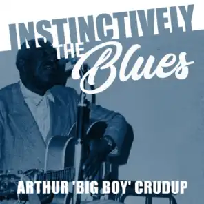 Instinctively the Blues - Arthur "Big Boy" Crudup