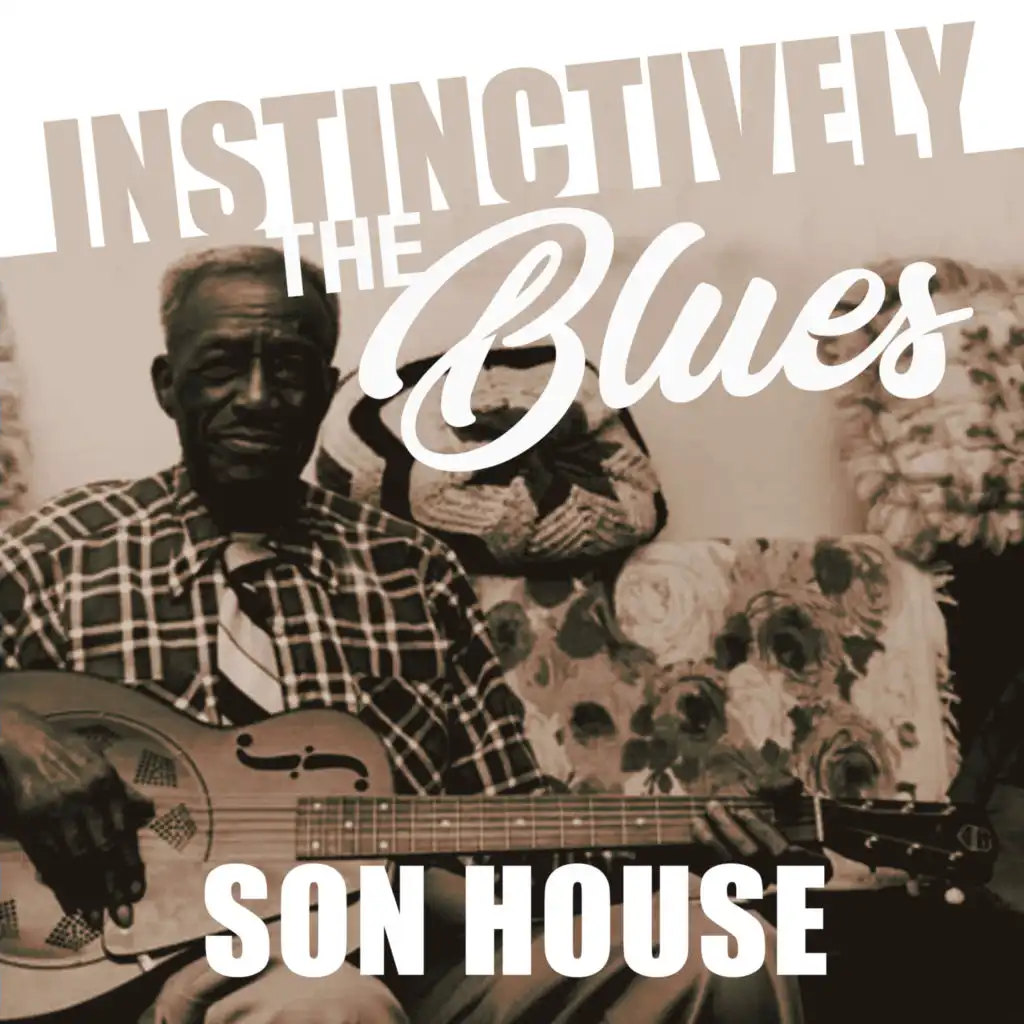 Instinctively the Blues - Son House