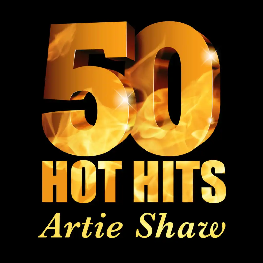 Artie Shaw - 50 Hot Hits