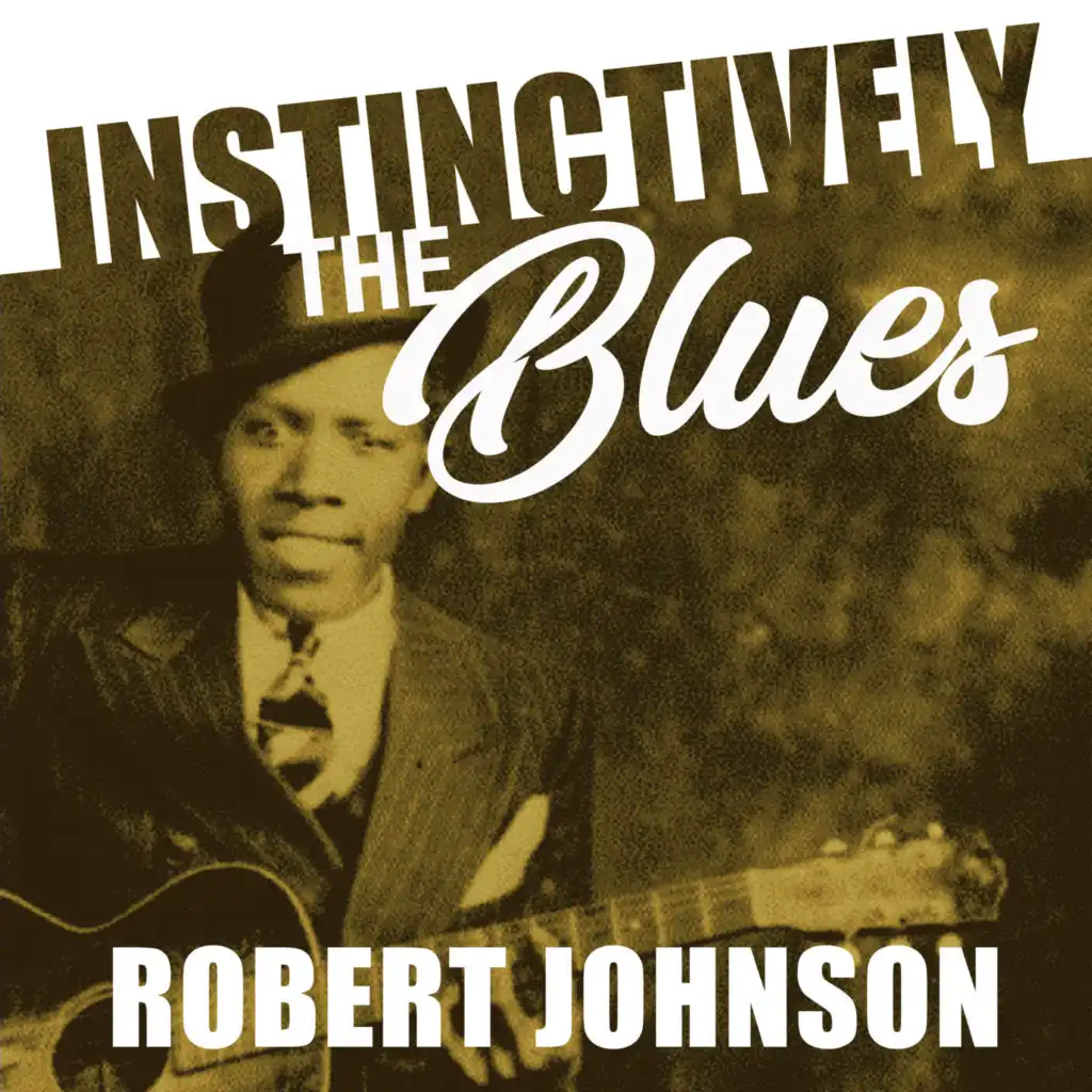 Instinctively the Blues - Robert Johnson