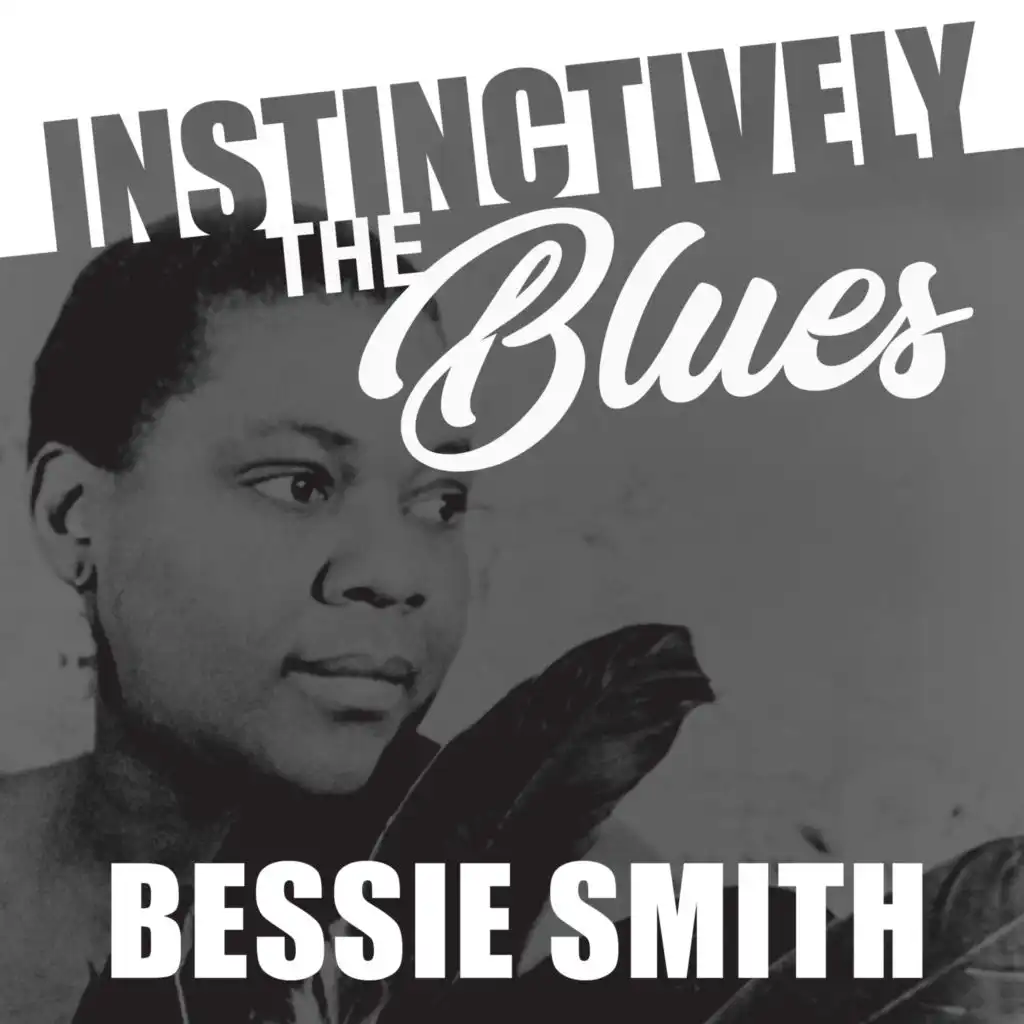Instinctively the Blues - Bessie Smith