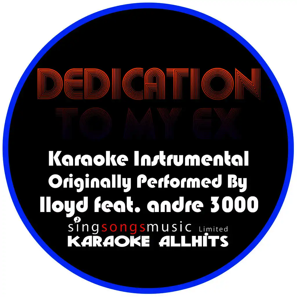 Dedication to My Ex (Miss That) (Originally Performed by Lloyd feat. Andre 3000) [Karaoke Audio Instrumental Version]