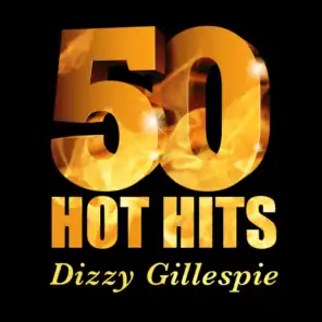 Dizzy Gillespie - 50 Hot Hits