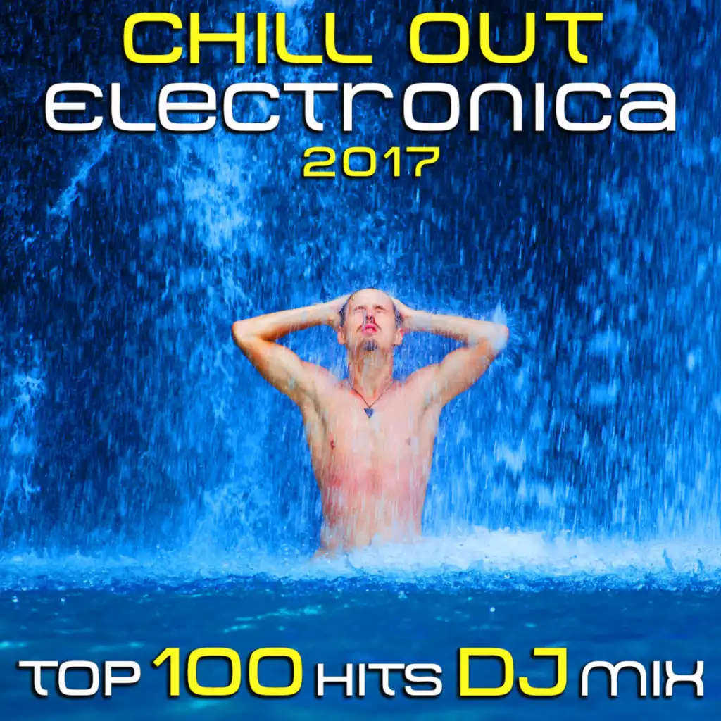 Chill Out Electronica 2017 Top 100 Hits DJ Mix