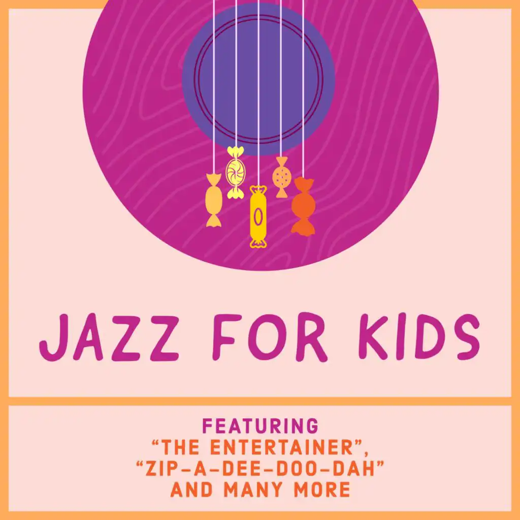 Jazz For kids! Featuring "The Entertainer", "Zip-a-Dee-Doo-Dah" plus Many More