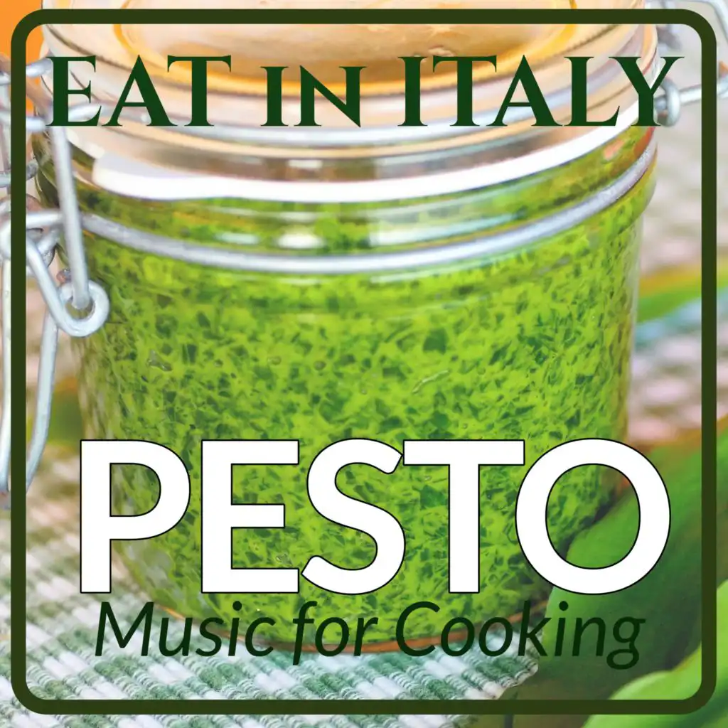 Eat in Italy : Music for Cooking Pesto