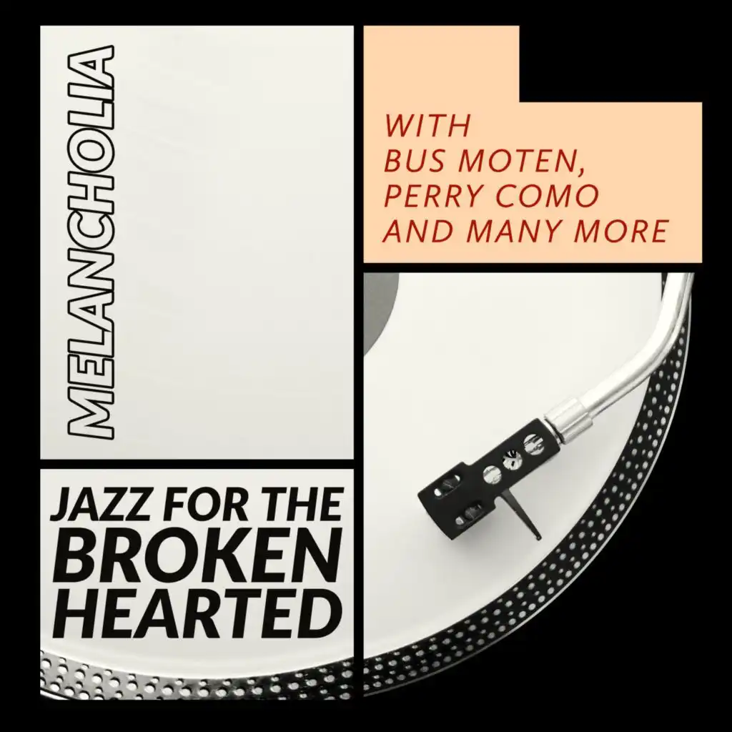 Melancholia: Jazz for the Broken Hearted - with Bus Moten, Perry Como and Many More