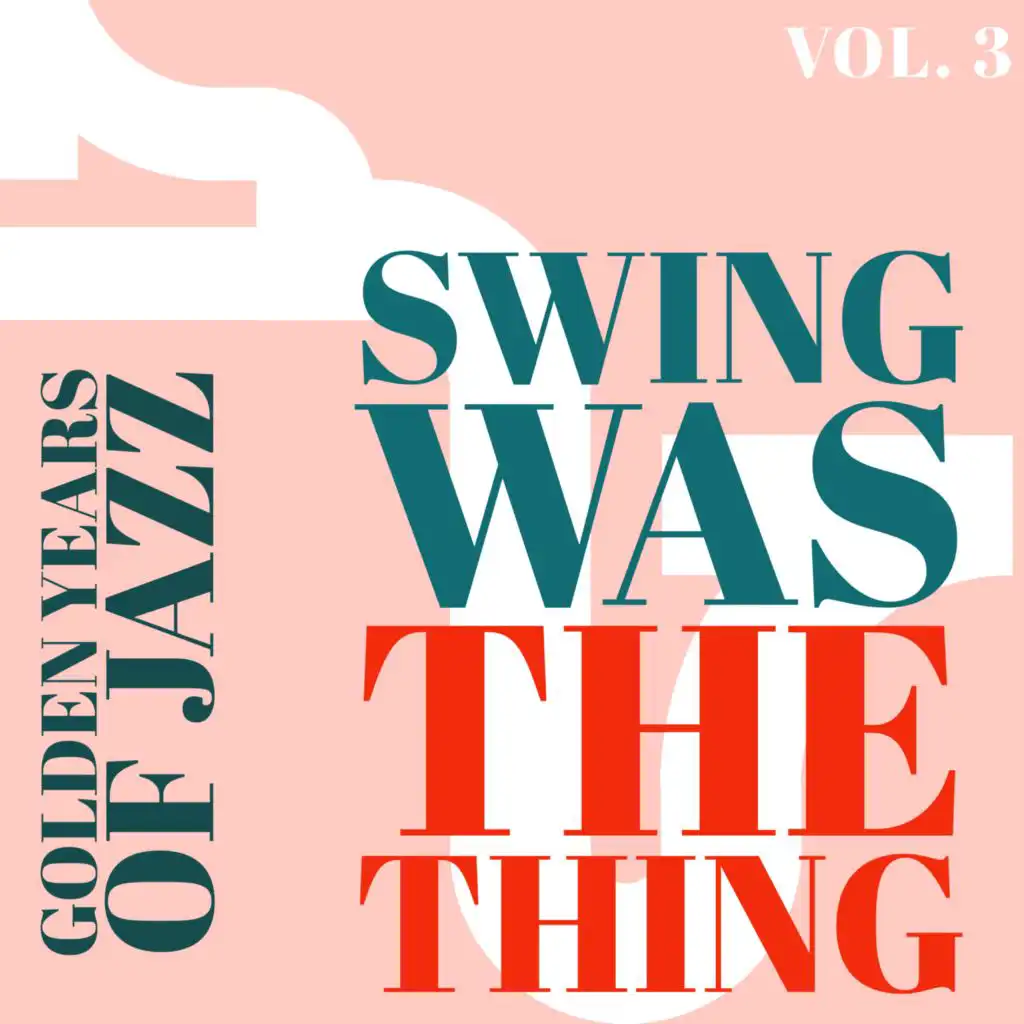 Swing was the Thing - Golden Years of Jazz (Vol. 3)