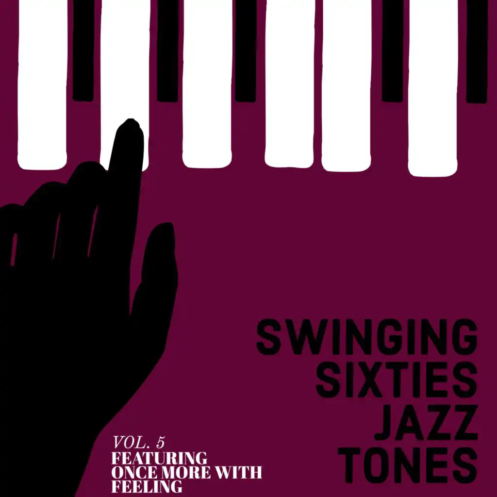 Swinging Sixties Jazz Tones - Featuring "Once More With Feeling" (Vol. 5)