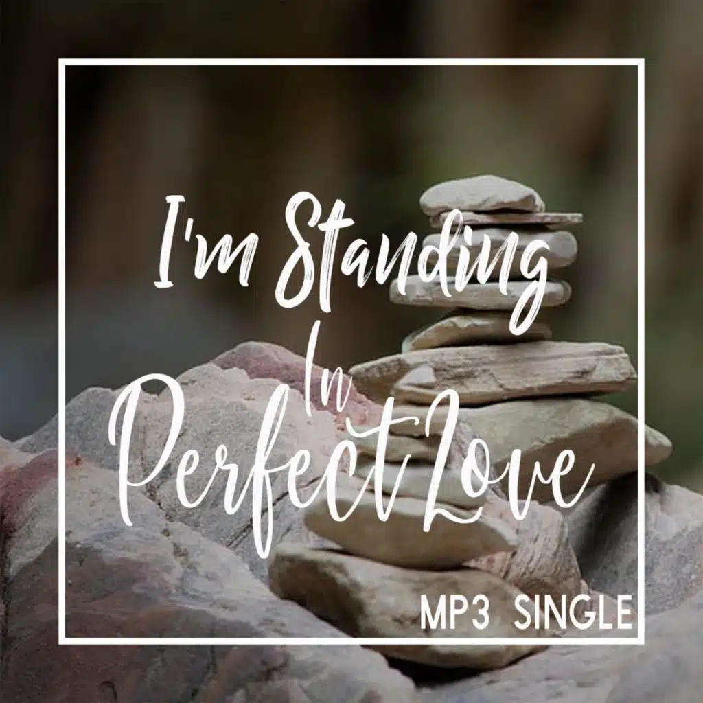 I'm Standing (In Perfect Love)