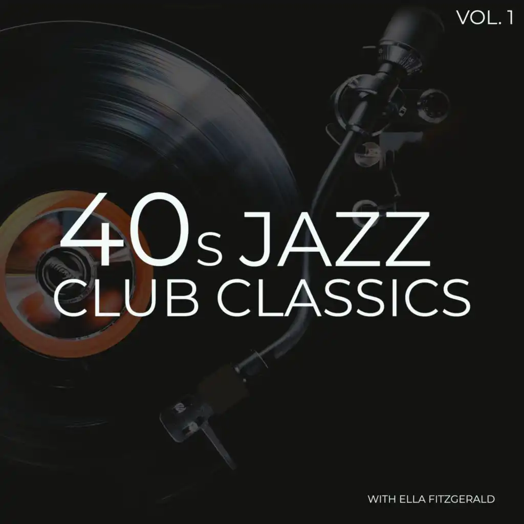 40s Jazz Club Classics with Ella Fitzgerald (Vol. 1)