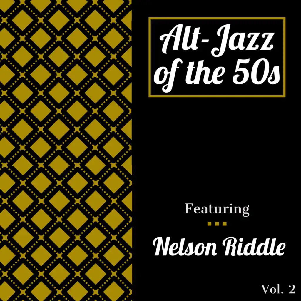 Alt-Jazz of the 50s - Featuring Nelson Riddle (Vol. 2)